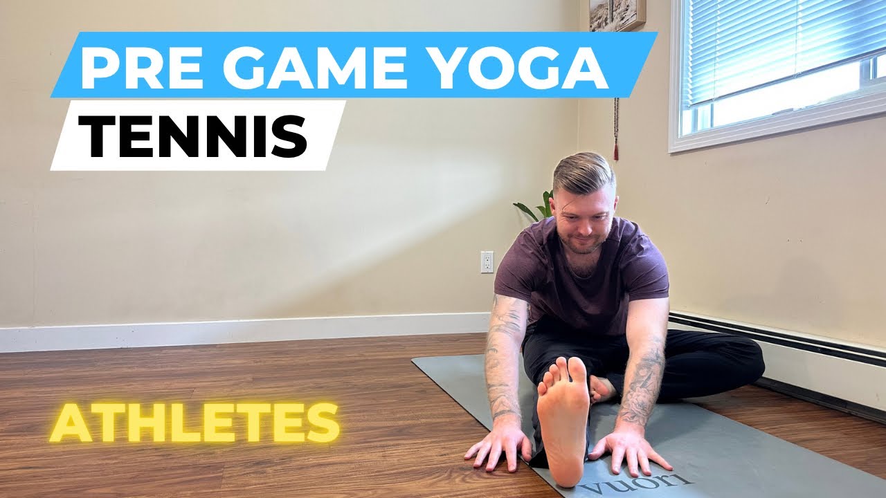 Yoga For Tennis Players | Pre Game Yoga
