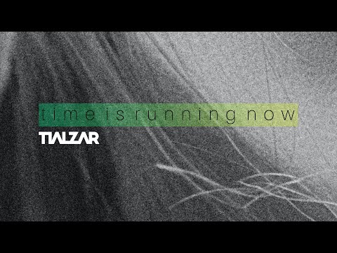 TIALZAR - Time Is Running Now
