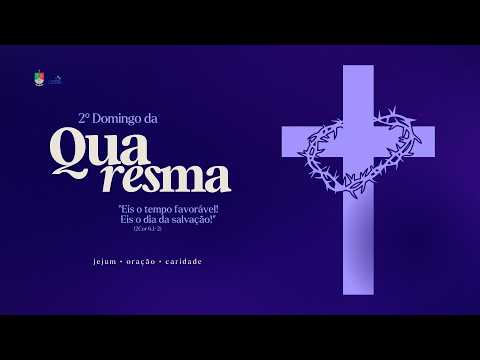 2º Domingo da Quaresma | Paróquia Nossa Senhora da Pena | 19h | Rio Vermelho/MG 01/03/2026