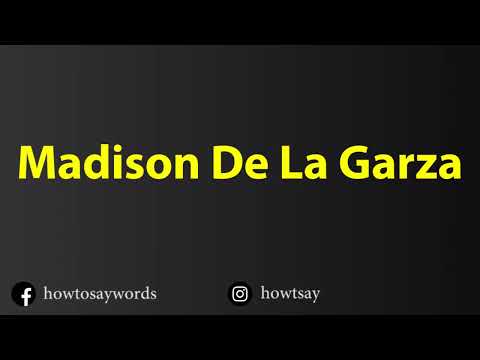 How To Pronounce Madison De La Garza
