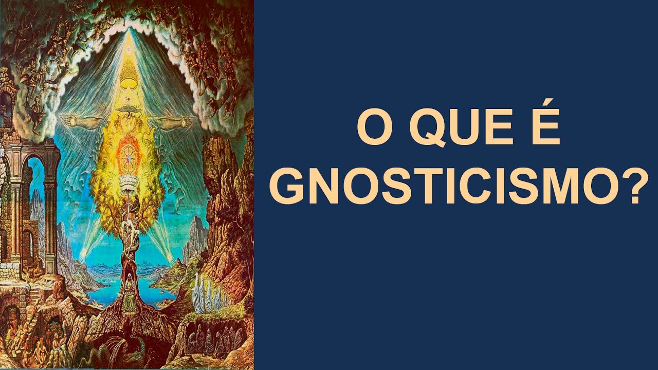 O QUE É GNOSTICISMO ?