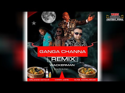 Wakaman X Kerry John X Orlando Octave X Sunil Ramsundhar - Ganga Channa Remix (2025 Chutney Soca)