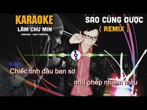 SAO CŨNG ĐƯỢC ( Karaoke Remix ) beat phối mới cực hay dễ hát l Beat Lâm Chu Min - Tg Đông Thiên Đức