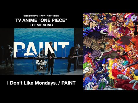 I Don't Like Mondays. - PAINT (TVアニメ「ONE PIECE」主題歌)
