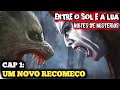 Série De Lobisomens E Vampiros Entre O Sol E A Lua UM NOVO RECOMEÇO
