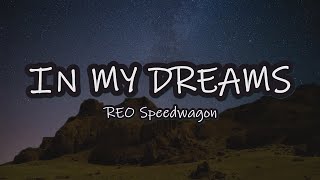 Download lagu REO Speedwagon - In My Dreams (Lyrics) mp3 Download lagu REO Speedwagon - In My Dreams (Lyrics) mp3