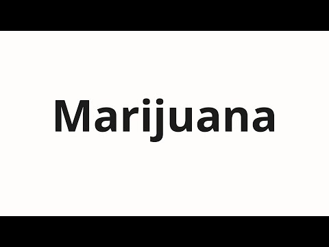 How to pronounce Marijuana