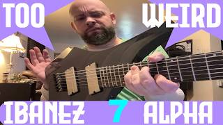 Ibanez Alpha 7 - Too weird to play?
