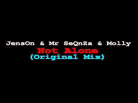 JensOn & Mr SeQnZa & Molly - Not Alone (Original Mix)