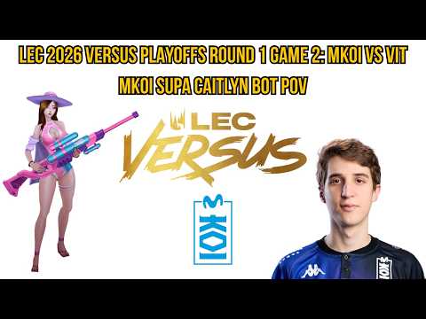 LEC 2026 Versus Playoffs Round 1 Game 2: MKOI vs VIT | MKOI Supa Caitlyn Bot POV