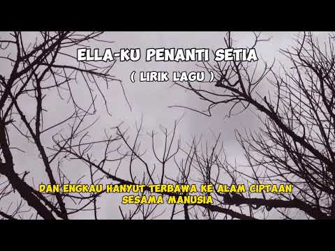 ELLA-KU PENANTI SETIA ( Lirik )