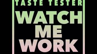 Brenmar & Taste Tester - Watch Me Work