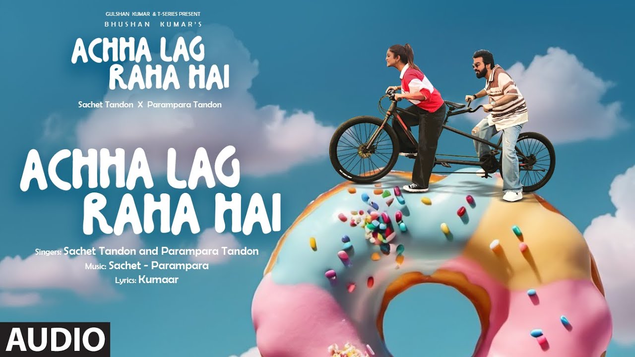( ) Achha Lag Raha Hai (Title Track) Lyrics | Achha Lag Raha Hai | Sachet-Parampara