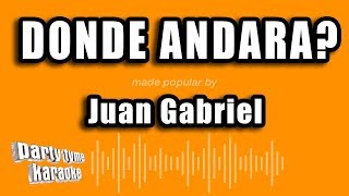 Juan Gabriel - Donde Andara? (Versión Karaoke)