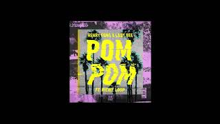 Henry Fong, Lady Bee (feat. Richie Loop) x POM POM