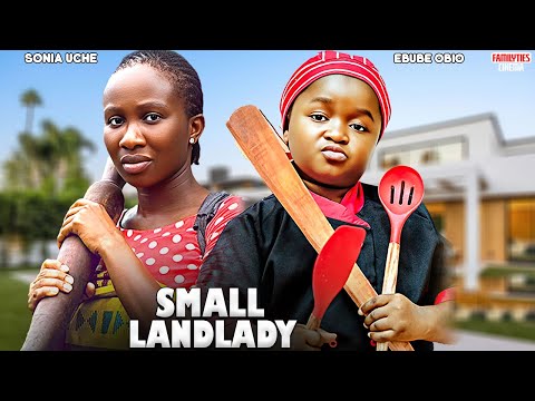 SMALL LANDLADY - EBUBE OBIO, SONIA UCHE - Nigerian Movie