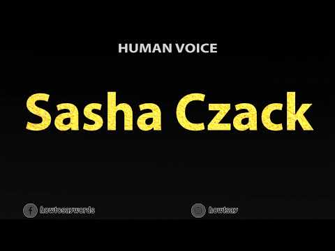 How to Pronounce Sasha Czack