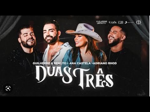 Duas Três - Guilherme e Benuto, Ana Castela e Adriano Rhod