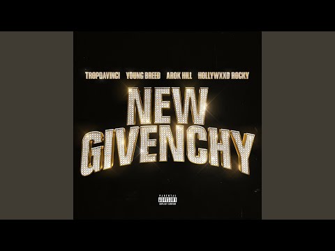 New Givenchy (feat. Arok Hill, Young Breed & Hollywxxd Rocky)