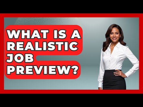 What Is A Realistic Job Preview? - Job Success Network