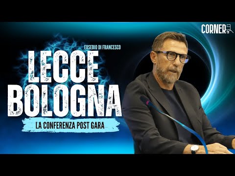 LECCE-BOLOGNA: la conferenza stampa post gara di Eusebio Di Francesco