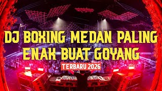 Download lagu DJ BOXING MEDAN PALING ENAK BUAT GOYANG !! DIJAMIN BIKIN TINGGI FULL BASS TERBARU 2026 mp3