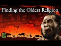 The Oldest Religion in the World: The Origin of Belief