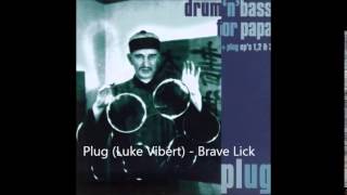 Plug (Luke Vibert) - Brave Lick