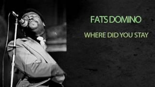 FATS DOMINO - WHERE DID YOU STAY