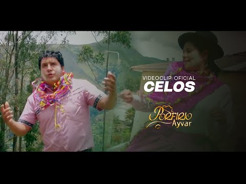 Porfirio Ayvar - Celos (Tusuyninchiq)