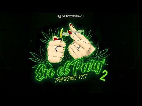 EN EL PARY' 2 - TRAPICHEO RKT - BRUNO CABRERA DJ FT. DJ ALAN GOMEZ