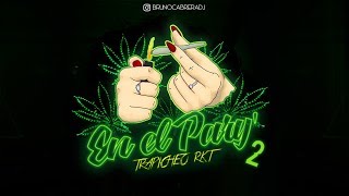 En El Pary 2 Trapicheo Rkt Bruno Cabrera Dj Ft Dj Alan Gomez