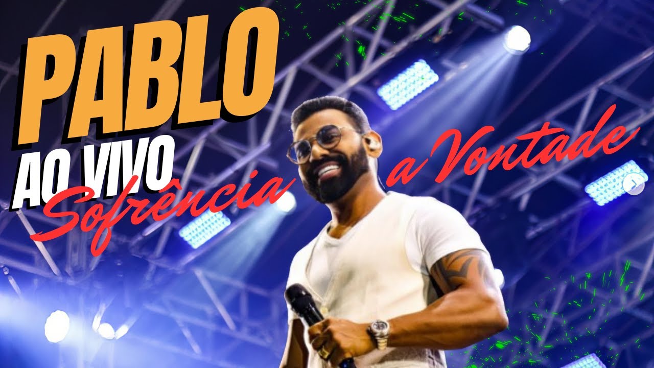 PABLO A VOZ ROMANTICA - SOFRENCIA À VONTADE PRA SACIAR SUA PAIXÃO - SOFRENCIA PRA TOMAR UMA