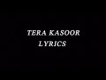Tera Kasoor LYRICS Vishal Mishra Faisal Shaikh Mannara Chopra Payal Dev Kunaal Vermaa