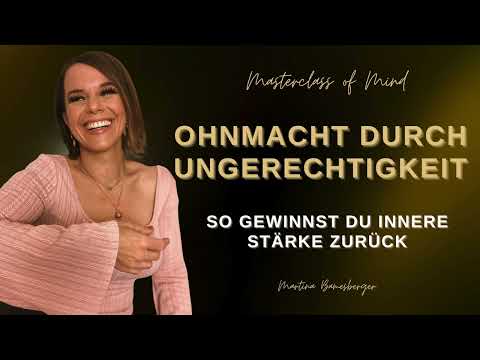 Ohnmacht durch Ungerechtigkeit – So gewinnst du deine innere Stärke zurück