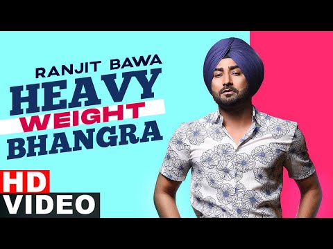 Heavy Weight Bhangra (HD Video) | Ranjit Bawa Ft. Bunty Bains | Jassi X | New Punjabi Song 2021