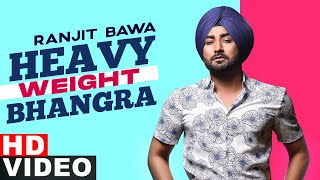 Heavy Weight Bhangra (HD Video) | Ranjit Bawa Ft. Bunty Bains | Jassi X | New Punjabi Song 2021
