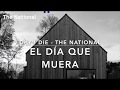 El Día Que Muera I Day I Die - The National (traducción al español)l