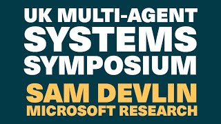 Multi-agent learning & evaluation for open world games - Sam Devlin, M