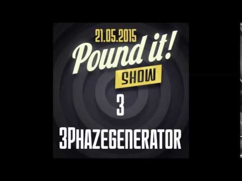3Phazegenerator - Pound it! Show #03