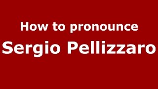 How to pronounce Sergio Pellizzaro