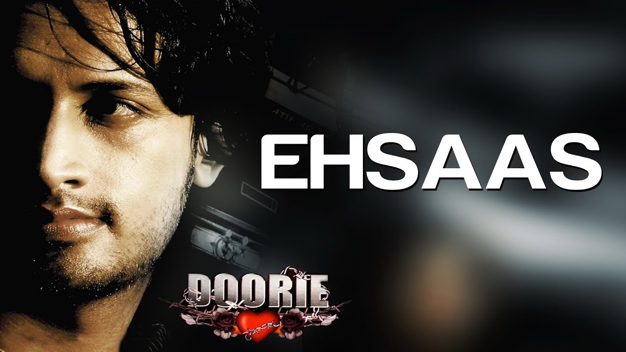 Ehsaas Lyrics  | Doorie | Atif Aslam | Atif Aslam | Atif Aslam