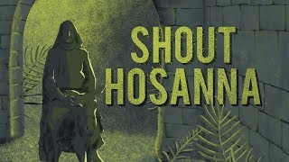 Shout Hosanna | PALM SUNDAY