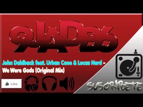 John Dahlback feat  Urban Cone & Lucas Nord -  We Were Gods (Original Mix)