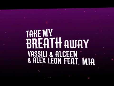 VASSILI, ALCEEN & ALEX LEON feat. MIA "Take My Breath Away" (Original Mix)