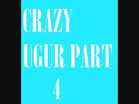 Crazy Ugur Part 4 House version