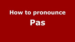 How to pronounce Pas
