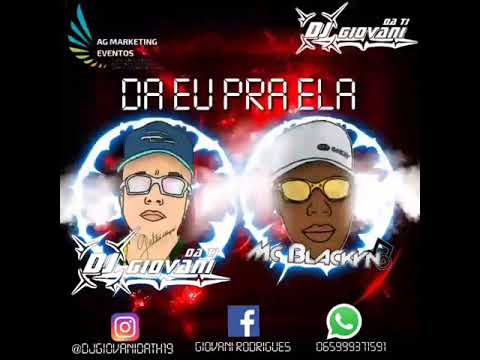 Mc Blackin & Dj Giovani da TJ  - Da Eu Pra Ela mp3
