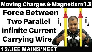 Moving Charges n Magnetism 13 : Force Between Parallel infinite Current Carrying Conductor JEE/NEET