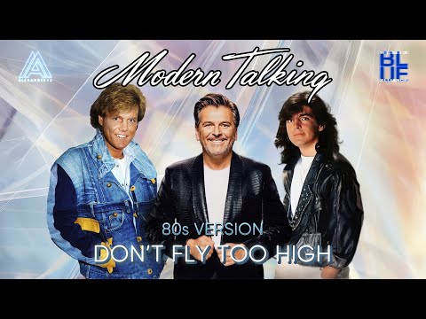 Modern Talking - Don't Fly Too High (80s Version)